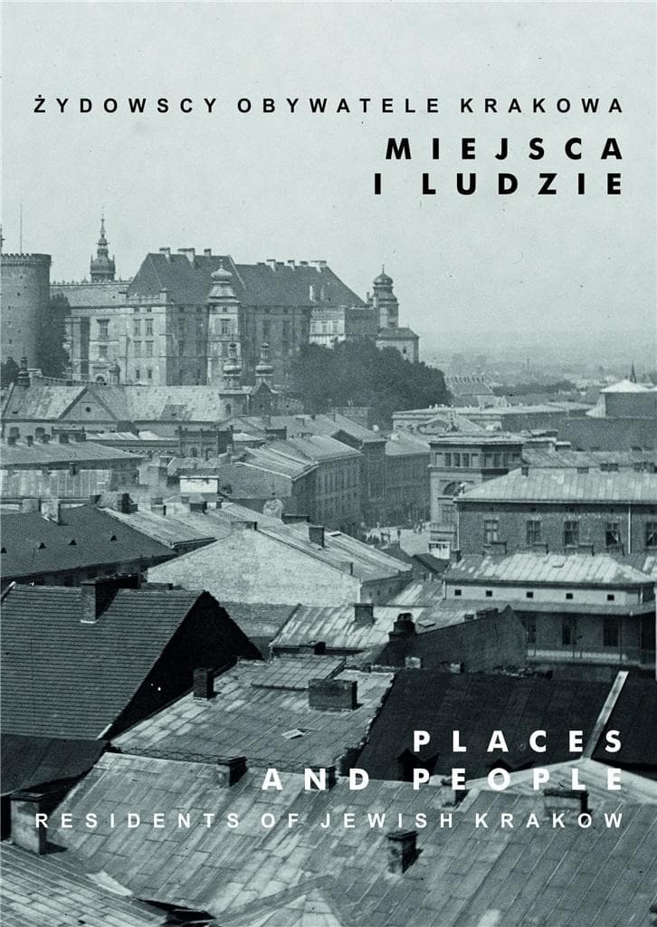 Żydowscy obywatele Krakowa - Miejsca i ludzie