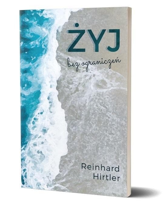 Życie bez ograniczeń - Reinhard Hirtler