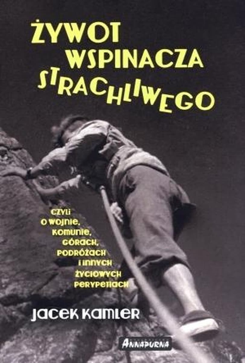 Żywot wspinacza strachliwego - Opowieść o wspinaczu