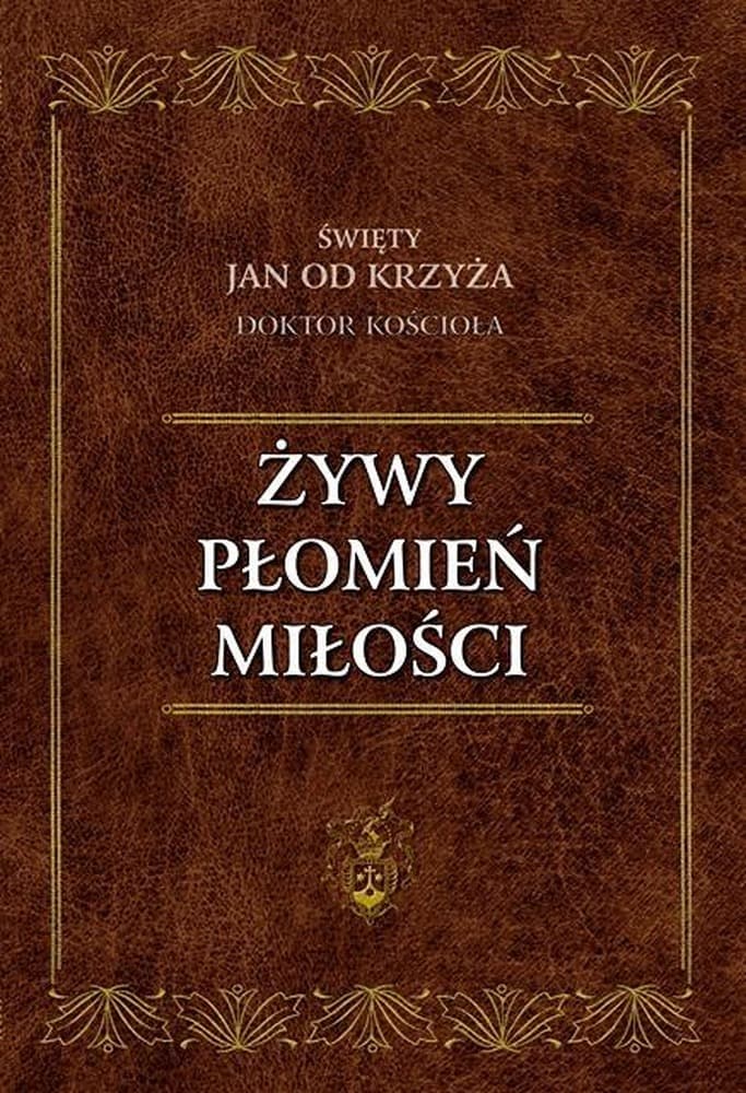 Żywy Płomień Miłości - św. Jan od Krzyża, wydanie Karmelitów Bosych